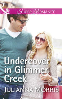 Undercover In Glimmer Creek - Julianna Morris