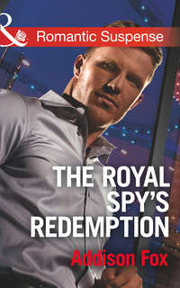 The Royal Spy′s Redemption - Addison Fox