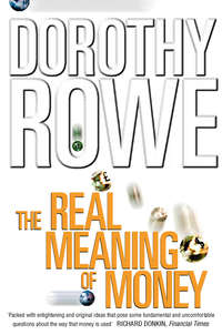 The Real Meaning of Money - Dorothy Rowe