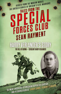 The Hell of Burma: Sergeant Harry Verlander - Sean Rayment