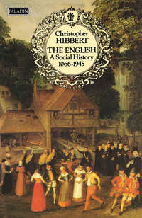 The English: A Social History, 1066–1945 - Christopher Hibbert