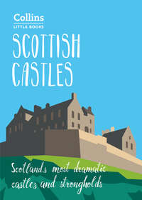 Scottish Castles: Scotland’s most dramatic castles and strongholds - Chris Tabraham