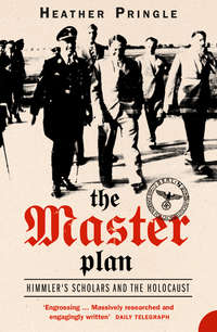 The Master Plan: Himmler′s Scholars and the Holocaust - Heather Pringle