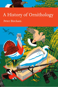 A History of Ornithology - Peter Bircham