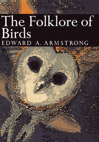 The Folklore of Birds - Edward Armstrong