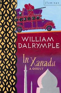 In Xanadu: A Quest - William Dalrymple