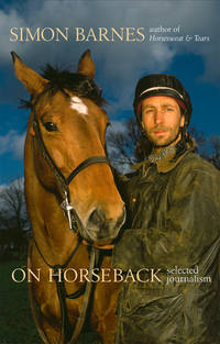 On Horseback: Selected Journalism - Simon Barnes