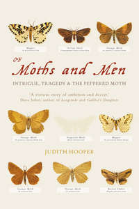 Of Moths and Men: Intrigue, Tragedy and the Peppered Moth - Judith Hooper