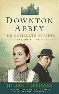 Downton Abbey: Series 2 Scripts - Джулиан Феллоуз