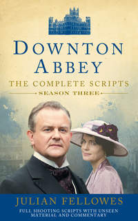 Downton Abbey: Series 3 Scripts - Джулиан Феллоуз