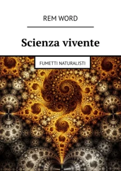 Scienza vivente. Fumetti naturalisti - Rem Word