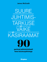 Suure juhtimistarkuse väike käsiraamat - James McGrath