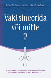 Vaktsineerida või mitte - Stefano Montanari, Antonietta M. Gatti, Serge Rader