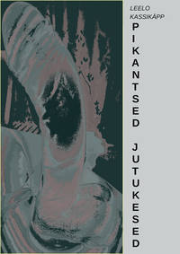 Pikantsed jutukesed - Leelo Kassikäpp