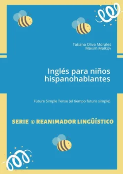 Inglés para niños hispanohablantes. Future Simple Tense (el tiempo futuro simple),  аудиокнига. ISDN43201663