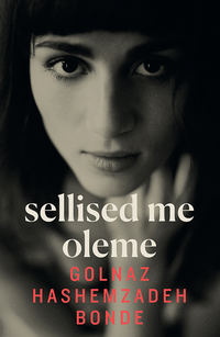 Sellised me oleme - Golnaz Hashemzadeh Bonde