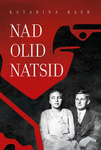 Nad olid natsid - Katarina Baer