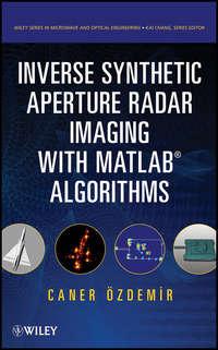 Inverse Synthetic Aperture Radar Imaging With MATLAB Algorithms, Caner  Ozdemir аудиокнига. ISDN43440882