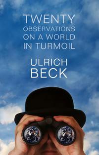 Twenty Observations on a World in Turmoil, Ulrich  Beck audiobook. ISDN43440946