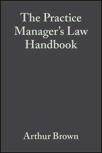 The Practice Managers Law Handbook, Arthur  Brown аудиокнига. ISDN43441250