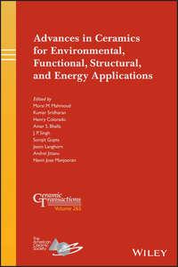 Advances in Ceramics for Environmental, Functional, Structural, and Energy Applications - J.P. Singh