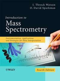 Introduction to Mass Spectrometry - J. Watson