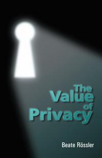 The Value of Privacy - Beate Rossler