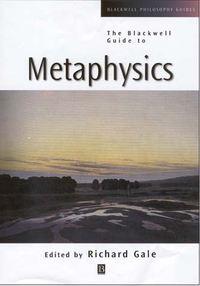 The Blackwell Guide to Metaphysics - Richard Gale