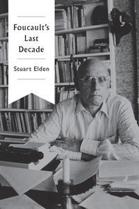 Foucaults Last Decade - Stuart Elden