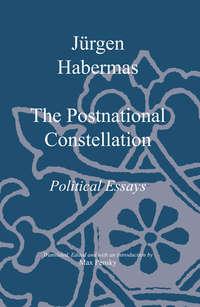 The Postnational Constellation - Jurgen Habermas
