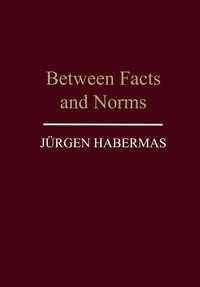 Between Facts and Norms - Jurgen Habermas