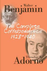 The Complete Correspondence 1928 - 1940, Walter  Benjamin audiobook. ISDN43443098