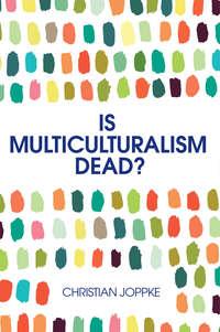 Is Multiculturalism Dead?, Christian  Joppke audiobook. ISDN43443258