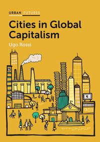 Cities in Global Capitalism - Ugo Rossi