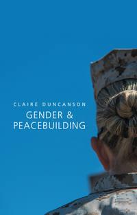 Gender and Peacebuilding, Claire  Duncanson аудиокнига. ISDN43443346