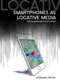 Smartphones as Locative Media, Jordan  Frith аудиокнига. ISDN43443370