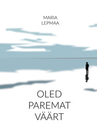 Oled paremat väärt - Maria Lepmaa