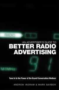 An Advertisers Guide to Better Radio Advertising, Mark  Barber książka audio. ISDN43478040