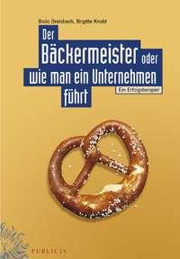 Der Bäckermeister oder wie man ein Unternehmen führt, Bodo  Dreisbach książka audio. ISDN43478344
