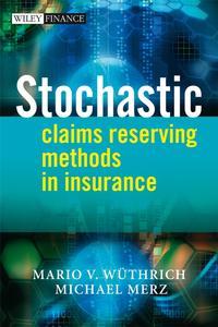 Stochastic Claims Reserving Methods in Insurance - Michael Merz
