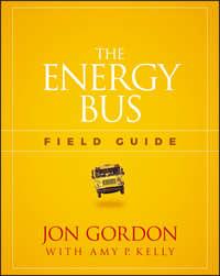 The Energy Bus Field Guide, Джона Гордона Hörbuch. ISDN43479656