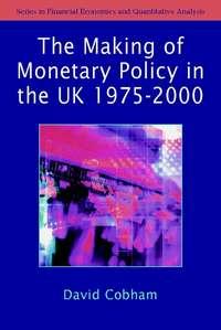 The Making of Monetary Policy in the UK, 1975-2000,  Hörbuch. ISDN43479936