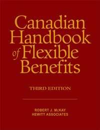 Canadian Handbook of Flexible Benefits - Robert McKay