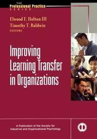 Improving Learning Transfer in Organizations,  audiobook. ISDN43480192