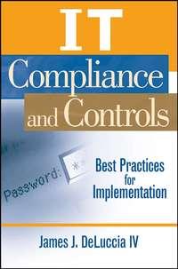 IT Compliance and Controls - James J. DeLuccia