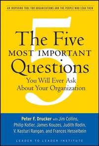 The Five Most Important Questions You Will Ever Ask About Your Organization, Питера Друкера Hörbuch. ISDN43484736