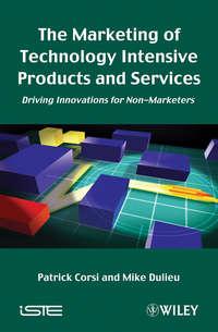 The Marketing of Technology Intensive Products and Services - Patrick Corsi