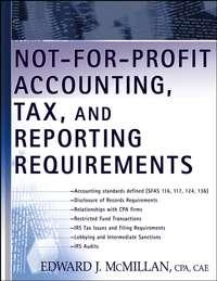 Not-for-Profit Accounting, Tax, and Reporting Requirements - Сборник
