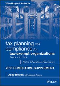 Tax Planning and Compliance for Tax-Exempt Organizations, 2015 Cumulative Supplement - Jody Blazek