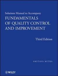 Solutions Manual to accompany Fundamentals of Quality Control and Improvement, Solutions Manual - Сборник